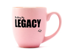 Load image into Gallery viewer, “Building My Legacy” Ceramic Mug - 14 oz.