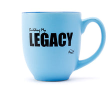 Load image into Gallery viewer, “Building My Legacy” Ceramic Mug - 14 oz.