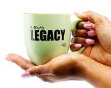 Load image into Gallery viewer, “Building My Legacy” Ceramic Mug - 14 oz.